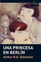 PRINCESA EN BERLIN, UNA | 9788483835609 | SOLMSSEN, ARTHUR R.G. | Galatea Llibres | Librería online de Reus, Tarragona | Comprar libros en catalán y castellano online