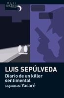 DIARIO DE UN KILLER SENTIMENTAL SEGUIDO DE YACARÉ | 9788483835883 | SEPÚLVEDA, LUIS | Galatea Llibres | Librería online de Reus, Tarragona | Comprar libros en catalán y castellano online