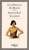 UNA PRINCESA EN BERLÍN | 9788472237391 | SOLMSSEN, ARTHUR R. G. | Galatea Llibres | Llibreria online de Reus, Tarragona | Comprar llibres en català i castellà online