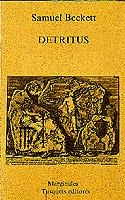 DETRITUS | 9788472230606 | BECKETT, SAMUEL | Galatea Llibres | Llibreria online de Reus, Tarragona | Comprar llibres en català i castellà online