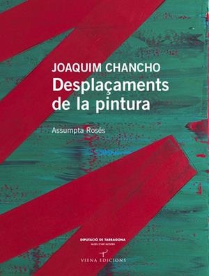 JOAQUIM CHANCHO DESPLAÇAMENTS DE LA PINTURA | 9788483307175 | ROSÉS CAVALLÉ, ASSUMPTA | Galatea Llibres | Llibreria online de Reus, Tarragona | Comprar llibres en català i castellà online