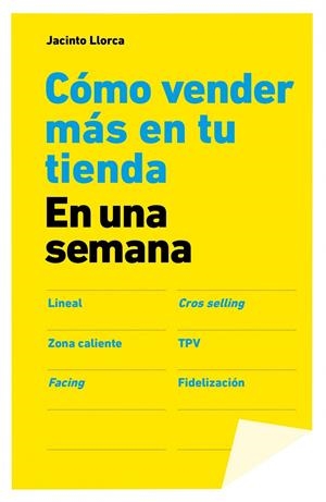 CÓMO VENDER MÁS EN TU TIENDA EN UNA SEMANA | 9788498752588 | LLORCA, JACINTO | Galatea Llibres | Librería online de Reus, Tarragona | Comprar libros en catalán y castellano online