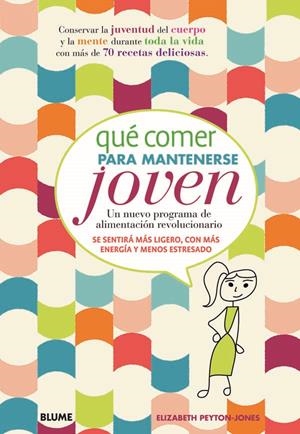 QUÉ COMER PARA MANTENERSE JOVEN | 9788415317104 | PEYTON-JONES, ELIZABETH | Galatea Llibres | Llibreria online de Reus, Tarragona | Comprar llibres en català i castellà online