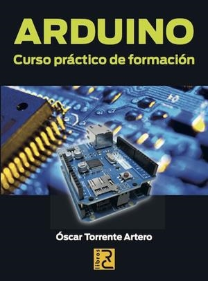 ARDUINO, CURSO PRACTICO DE FORMACION | 9788494072505 | TORRENTE ARTERO, ÓSCAR | Galatea Llibres | Llibreria online de Reus, Tarragona | Comprar llibres en català i castellà online