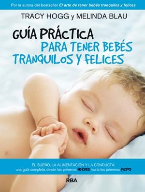 GUÍA PRÁCTICA PARA TENER BEBÉS TRANQUILOS Y FELICES | 9788490064801 | BLAU, MELINDA/HOGG , TRACY | Galatea Llibres | Librería online de Reus, Tarragona | Comprar libros en catalán y castellano online