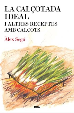 LA CALÇOTADA IDEAL | 9788482646275 | SEGU, ALEX | Galatea Llibres | Llibreria online de Reus, Tarragona | Comprar llibres en català i castellà online