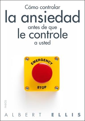 CÓMO CONTROLAR LA ANSIEDAD ANTES DE QUE LE CONTROLE A USTED | 9788449328428 | ELLIS, ALBERT | Galatea Llibres | Librería online de Reus, Tarragona | Comprar libros en catalán y castellano online
