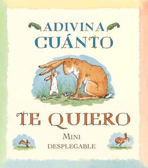 ADIVINA CUÁNTO TE QUIERO MINI DESPLEGABLE | 9788492750849 | MC BRATNEY, SAM | Galatea Llibres | Llibreria online de Reus, Tarragona | Comprar llibres en català i castellà online