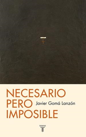 NECESARIO PERO IMPOSIBLE | 9788430602100 | GOMÁ, JAVIER | Galatea Llibres | Librería online de Reus, Tarragona | Comprar libros en catalán y castellano online