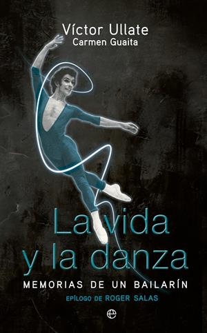 LA VIDA Y LA DANZA | 9788499705842 | ULLATE, VÍCTOR/GUAITA, CARMEN | Galatea Llibres | Librería online de Reus, Tarragona | Comprar libros en catalán y castellano online