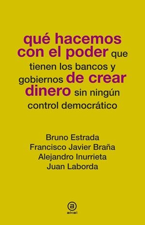 QUÉ HACEMOS CON EL PODER QUE TIENEN LOS BANCOS Y GOBIERNOS DE CREAR DINERO | 9788446037781 | ESTRADA, BRUNO | Galatea Llibres | Llibreria online de Reus, Tarragona | Comprar llibres en català i castellà online