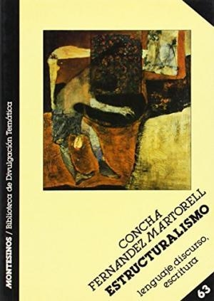 ESTRUCTURALISMO, EL. LENGUAJE, DISCURSO, ESCRITURA | 9788476391617 | FERNANDEZ MARTOIRELL, CONCHA | Galatea Llibres | Llibreria online de Reus, Tarragona | Comprar llibres en català i castellà online