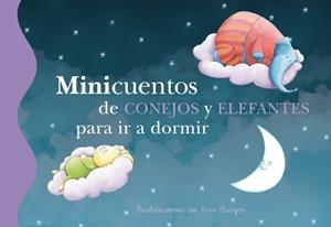 MINICUENTOS DE CONEJOS Y ELEFANTES PARA IR A DORMIR | 9788448834784 | BURGOS, ANA | Galatea Llibres | Librería online de Reus, Tarragona | Comprar libros en catalán y castellano online
