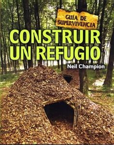 CONSTRUIR UN REFUGIO. GUIA DE SUPERVIVENCIA | 9788415053255 | CHAMPION, NEIL | Galatea Llibres | Librería online de Reus, Tarragona | Comprar libros en catalán y castellano online