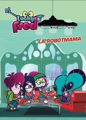 LUCKY FRED. LA ROBOTMAMA | 9788415697589 | Galatea Llibres | Librería online de Reus, Tarragona | Comprar libros en catalán y castellano online