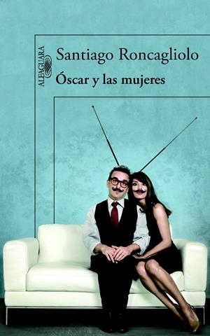ÓSCAR Y LAS MUJERES | 9788420413594 | RONCAGLIOLO, SANTIAGO | Galatea Llibres | Llibreria online de Reus, Tarragona | Comprar llibres en català i castellà online