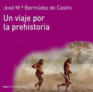 UN VIAJE POR LA PREHISTORIA | 9788446037736 | BERMÚDEZ DE CASTRO, JOSÉ MARÍA | Galatea Llibres | Llibreria online de Reus, Tarragona | Comprar llibres en català i castellà online