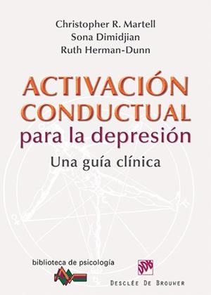 ACTIVACIÓN CONDUCTUAL PARA LA DEPRESIÓN | 9788433026217 | MARTELL, CHRISTOPHER/DIMIDJIAN, SONA/HERMAN-DUNN, RUTH | Galatea Llibres | Llibreria online de Reus, Tarragona | Comprar llibres en català i castellà online
