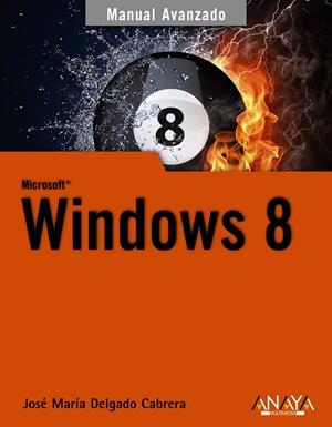 WINDOWS 8 MANUAL AVANZADO | 9788441533240 | DELGADO, JOSÉ MARÍA | Galatea Llibres | Librería online de Reus, Tarragona | Comprar libros en catalán y castellano online