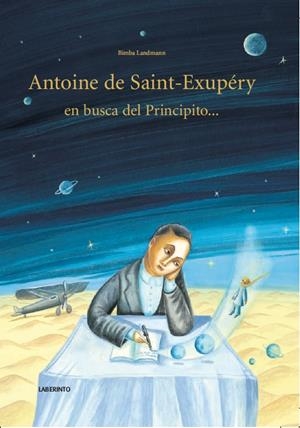 ANTOINE DE SAINT-EXUPÉRY EN BUSCA DEL PRINCIPITO... | 9788484837275 | LANDMANN, BIMBA | Galatea Llibres | Llibreria online de Reus, Tarragona | Comprar llibres en català i castellà online