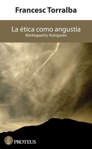 LA ÉTICA COMO ANGUSTIA | 9788415549796 | TORRALBA ROSELLÓ, FRANCESC | Galatea Llibres | Librería online de Reus, Tarragona | Comprar libros en catalán y castellano online