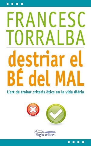 DESTRIAR EL BÉ DEL MAL | 9788499753171 | TORRALBA ROSELLÓ, FRANCESC | Galatea Llibres | Librería online de Reus, Tarragona | Comprar libros en catalán y castellano online