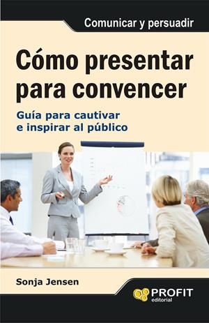 COMO PRESENTAR PARA CONVENCER | 9788497355742 | JENSEN, SONJA | Galatea Llibres | Llibreria online de Reus, Tarragona | Comprar llibres en català i castellà online
