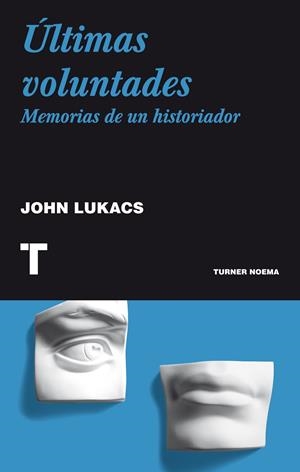 ÚLTIMAS VOLUNTADES | 9788475067285 | LUKACS, JOHN | Galatea Llibres | Librería online de Reus, Tarragona | Comprar libros en catalán y castellano online