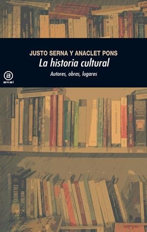 LA HISTORIA CULTURAL (2.ª EDICIÓN) | 9788446037507 | SERNA ALONSO, JUSTO/PONS PONS, ANACLET | Galatea Llibres | Llibreria online de Reus, Tarragona | Comprar llibres en català i castellà online