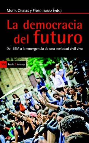 LA DEMOCRACIA DEL FUTURO | 9788498884821 | CALLE COLLADO, ÁNGEL/CANDÓN MENA, JOSÉ/CAÑERO RUIZ, JULIA/CORSÍN JIMÉNEZ, ALBERTO/ESTALELLA, ADOLFO/ | Galatea Llibres | Librería online de Reus, Tarragona | Comprar libros en catalán y castellano online