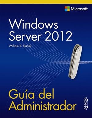 WINDOWS SERVER 2012. GUÍA DEL ADMINISTRADOR | 9788441533394 | STANEK, WILLIAM R. | Galatea Llibres | Librería online de Reus, Tarragona | Comprar libros en catalán y castellano online