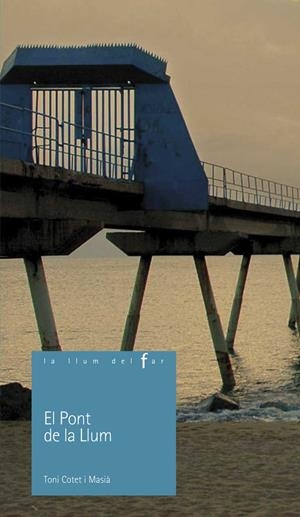 PONT DE LA LLUM, EL | 9788447919963 | COTET I MASIÀ, TONI | Galatea Llibres | Librería online de Reus, Tarragona | Comprar libros en catalán y castellano online