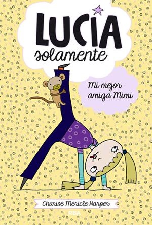 LUCÍA SOLAMENTE. MI MEJOR AMIGA MIMI | 9788427204003 | MERICLE HARPER, CHARISSE | Galatea Llibres | Llibreria online de Reus, Tarragona | Comprar llibres en català i castellà online