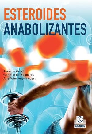 ESTEROIDES ANABOLIZANTES | 9788499103921 | DE GROOT, AEDE | Galatea Llibres | Llibreria online de Reus, Tarragona | Comprar llibres en català i castellà online