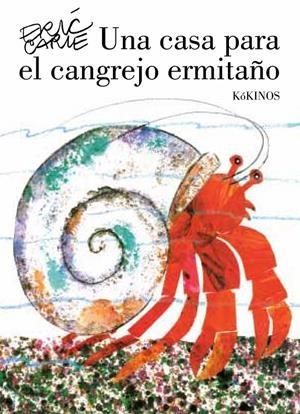 UNA CASA PARA EL CANGREJO ERMITAÑO | 9788492750894 | CARLE, ERIC | Galatea Llibres | Librería online de Reus, Tarragona | Comprar libros en catalán y castellano online
