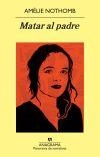 MATAR AL PADRE | 9788433978592 | NOTHOMB, AMÉLIE | Galatea Llibres | Librería online de Reus, Tarragona | Comprar libros en catalán y castellano online