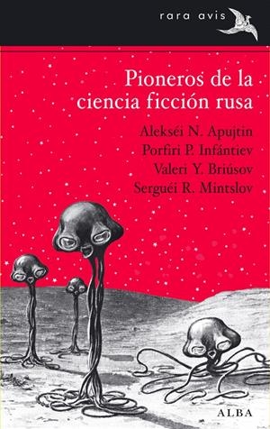 PIONEROS DE LA CIENCIA FICCIÓN RUSA | 9788484288282 | APUJTIN, ALEKSÉI N./INFÁNTIEV, PORFIRI P./BRIÚSOV, VALERI Y./MINTSOLV, SERGUÉI R. | Galatea Llibres | Llibreria online de Reus, Tarragona | Comprar llibres en català i castellà online