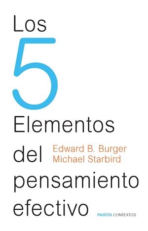 LOS 5 ELEMENTOS DEL PENSAMIENTO EFECTIVO | 9788449328442 | BURGER, EDWARD/MICHAEL STARBIRD | Galatea Llibres | Librería online de Reus, Tarragona | Comprar libros en catalán y castellano online