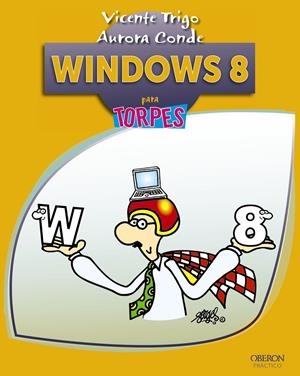 WINDOWS 8 PARA TORPES | 9788441533271 | TRIGO ARANDA, VICENTE/CONDE MARTÍN, AURORA | Galatea Llibres | Llibreria online de Reus, Tarragona | Comprar llibres en català i castellà online