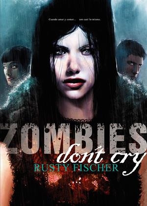 ZOMBIES DON'T CRY | 9788415296799 | FISCHER, RUSTY | Galatea Llibres | Librería online de Reus, Tarragona | Comprar libros en catalán y castellano online