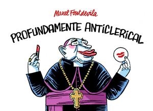 PROFUNDAMENTE ANTICLERICAL | 9788415163862 | FONTDEVILA, MANEL | Galatea Llibres | Librería online de Reus, Tarragona | Comprar libros en catalán y castellano online