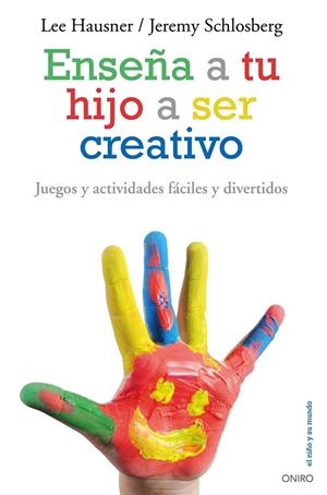 ENSEÑA A TU HIJO A SER CREATIVO | 9788497546546 | HAUSNER, LEE/JEREMY SCHLOSBERG | Galatea Llibres | Librería online de Reus, Tarragona | Comprar libros en catalán y castellano online