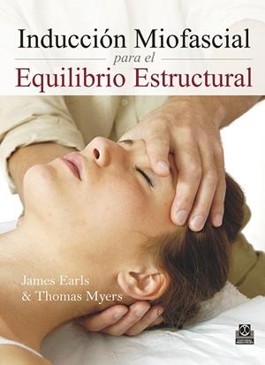 INDUCCION MIOFASCIAL PARA EL EQUILIBRIO ESTRUCTURAL | 9788499102405 | EARLS, JAMES / MYERS THOMAS | Galatea Llibres | Llibreria online de Reus, Tarragona | Comprar llibres en català i castellà online