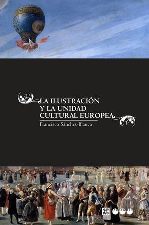 LA ILUSTRACIÓN Y LA UNIDAD CULTURAL EUROPEA | 9788492820788 | SÁNCHEZ-BLANCO, FRANCISCO | Galatea Llibres | Librería online de Reus, Tarragona | Comprar libros en catalán y castellano online