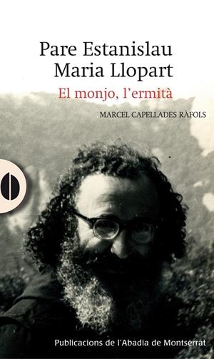 PARE ESTANISLAU MARIA LLOPART. EL MONJO, L'ERMITÀ | 9788498835731 | CAPELLADES RÀFOLS, MARCEL | Galatea Llibres | Llibreria online de Reus, Tarragona | Comprar llibres en català i castellà online