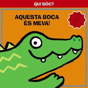 QUI SÓC? AQUESTA BOCA ÉS MEVA! | 9788499064321 | Galatea Llibres | Llibreria online de Reus, Tarragona | Comprar llibres en català i castellà online