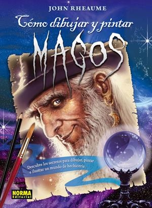 COMO DIBUJAR Y PINTAR MAGOS | 9788467909258 | RHEAUME, JOHN | Galatea Llibres | Librería online de Reus, Tarragona | Comprar libros en catalán y castellano online