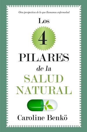 LOS CUATRO PILARES DE LA SALUD NATURAL | 9788496632875 | BENKÖ LESCELLIERE, CAROLINE | Galatea Llibres | Llibreria online de Reus, Tarragona | Comprar llibres en català i castellà online