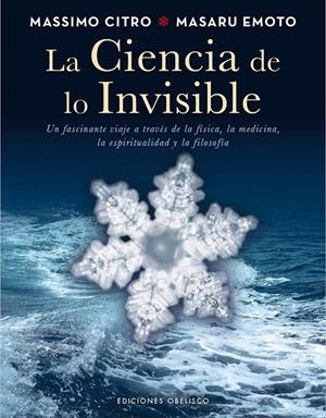 LA CIENCIA DE LO INVISIBLE | 9788497779326 | EMOTO, MASARU/CITRO, MASSIMO | Galatea Llibres | Llibreria online de Reus, Tarragona | Comprar llibres en català i castellà online