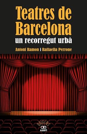 TEATRES DE BARCELONA. UN RECORREGUT URBÀ | 9788472460973 | RAMON, ANTONI/PERRONE, RAFFAELLA | Galatea Llibres | Llibreria online de Reus, Tarragona | Comprar llibres en català i castellà online